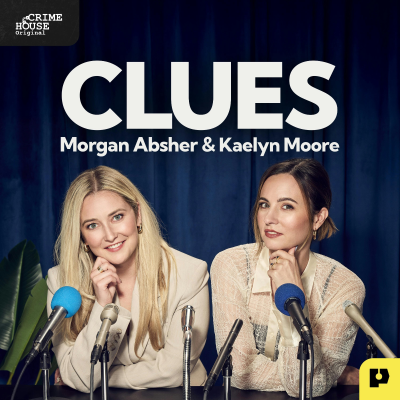 episode Presenting "Clues with Morgan Absher and Kaelyn Moore": A Crime House Original artwork