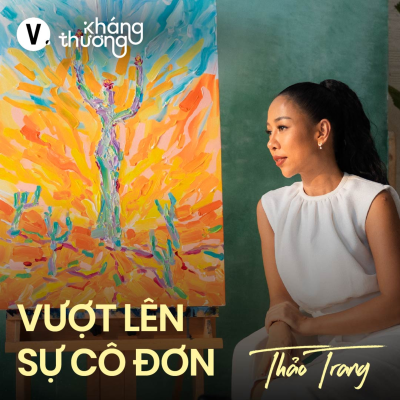 episode Thảo Trang: Đời là sa mạc, thì mình hãy làm cây xương rồng - Kháng Thương S2#1 artwork