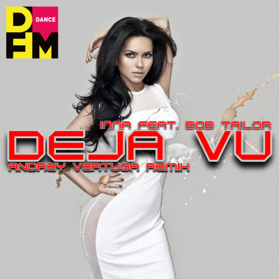 episode Inna feat Bob Taylor - Deja Vu (Andrey Vertuga DFM Remix) (Radio Edit) artwork