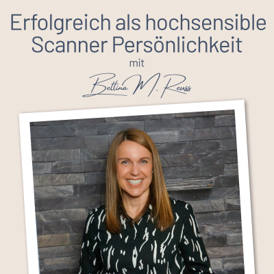 episode Erfolgreich als hochsensible Scanner Persönlichkeit – mit der Berufung zum Traumjob I Mit Bettina Reuss I Business Coaching: #175 - Folgen beruflicher Unzufriedenheit ohne Veränderung artwork
