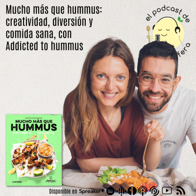 episode Mucho más que hummus: creatividad, diversión y comida sana, con Manel García de Addicted to hummus artwork