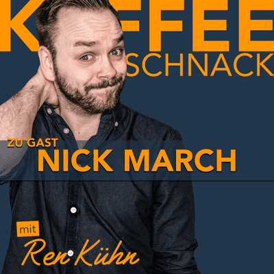 episode NICK MARCH beim Kaffeeschnack mit Ren Kühn artwork