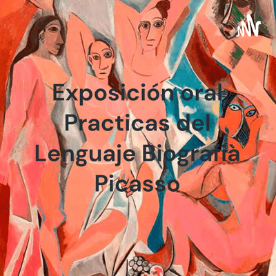 Exposición oral Practicas del Lenguaje Biografia Picasso