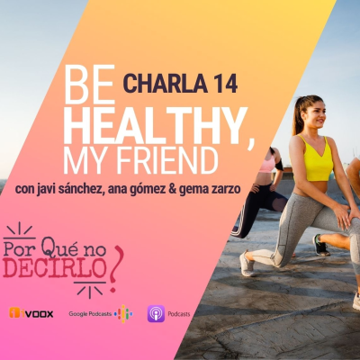 episode Charla 14 BE HEALTHY, my friend (parte 2) artwork