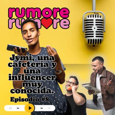 episode Aún estamos en shock con lo que le ha pasado a Jymi con esta famosa - Rumore Rumore Podcast #8 artwork