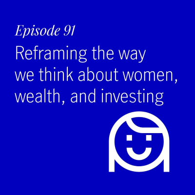 episode Reframing the way we think about women, wealth, and investing artwork