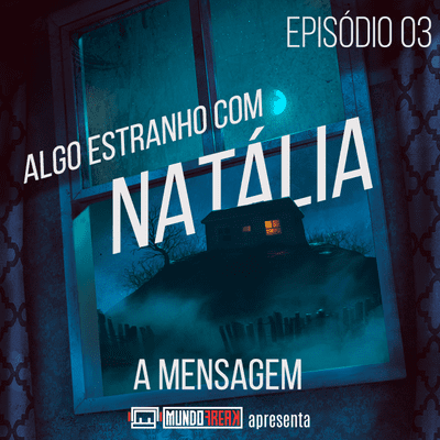 episode Algo Estranho com Natália | Episódio 03 artwork