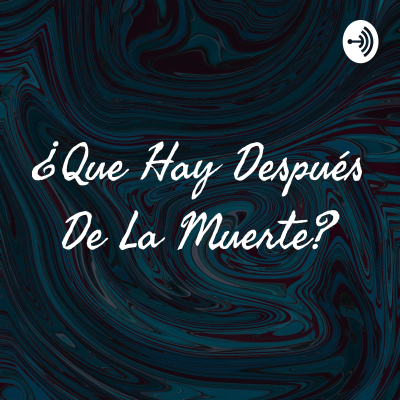 ¿Que Hay Después De La Muerte?
