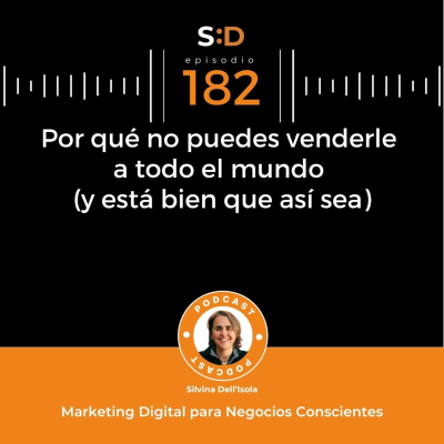 episode Ep. 182 - Por qué no puedes venderle a todo el mundo (y está bien que sea así) artwork