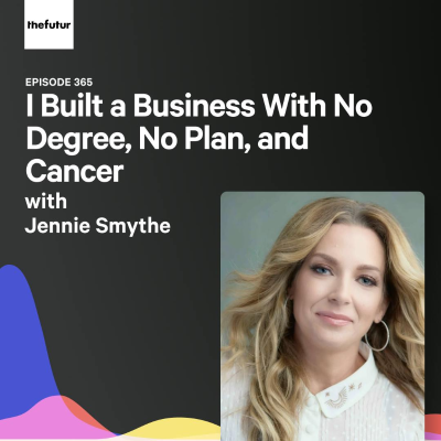 episode I Built a Business With No Degree, No Plan, and Cancer (w/ Jennie Smythe) | Ep 365 artwork