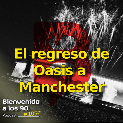 episode 1056 - El regreso de Oasis a Manchester artwork