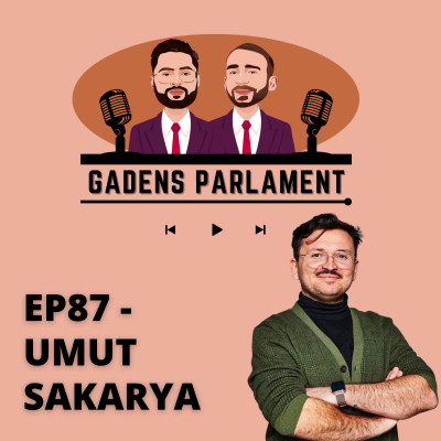 episode Gadens Parlament: EP87 - Umut Sakarya artwork