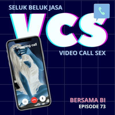 episode Ep. 73: Jasa VCS - Seluk-beluknya dan apakah bisa lanjut sampai 'real sex' artwork