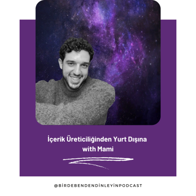 episode 050 | İçerik Üreticiliğinden Yurt Dışına with Mami artwork