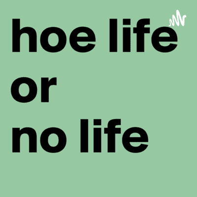 Hoes life