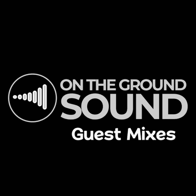 On The Ground Sound Guest Mixes