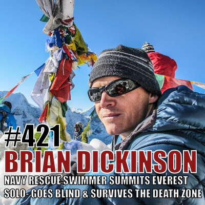 episode Brian Dickinson: Navy Rescue Swimmer Who Summited Mt. Everest Solo—Goes Blind & Survives the Death Zone Alone artwork