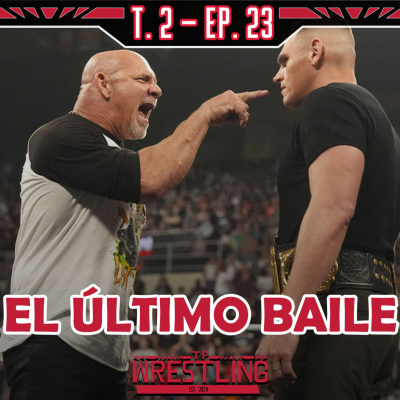 episode TP WRESTLING T2E23: ¿LA ÚLTIMA LUCHA DE GOLDBERG? artwork