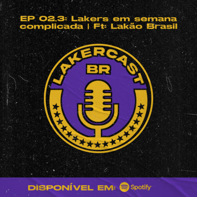 episode Episódio #2.3- Lakers em semana complicada | Ft: Lakão Brasil artwork