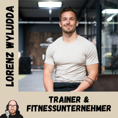 episode Trainer & Fitnessunternehmer - im Gespräch mit Lorenz Wyludda (Teil 2 von 2) artwork
