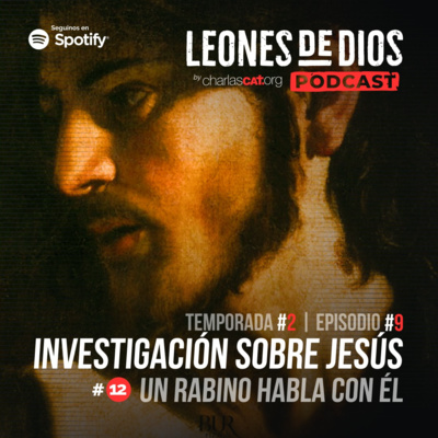 episode Investigación sobre Jesús (# 12: Un rabino habla con Él ) - #026 - Padre Ariel - Leones de Dios, Charlas CAT artwork