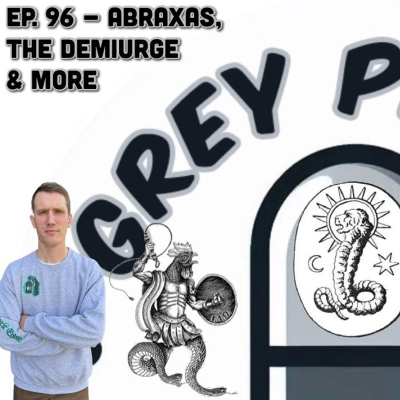 episode SUNDAY SHARE: Abraxas & The Demiurge - Greypilled Podcast artwork