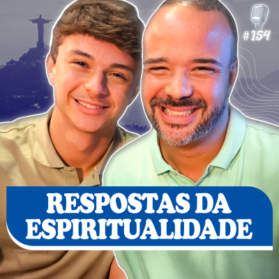 episode RESPOSTAS DA ESPIRITUALIDADE COM THIAGO BRITO E LG #154 artwork