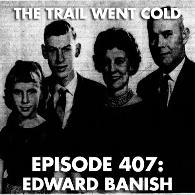 episode The Trail Went Cold - Episode 407 - Edward Banish artwork