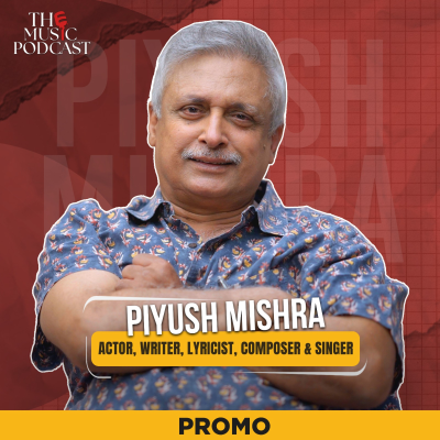 episode Piyush Mishra | Actor, Writer, Lyricist, Composer & Singer | The Music Podcast | TRAILER artwork