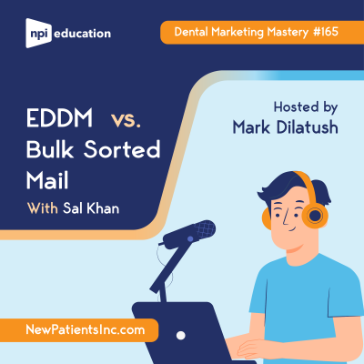 episode Dental Marketing Mastery #165: EDDM vs Bulk Sorted Mail artwork