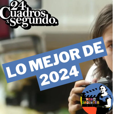 episode DC 02X17| Lo mejor de 2024 (24 Cuadros por Segundo) artwork