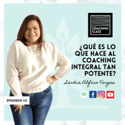 episode ¿Qué es lo que hace al Coaching Integral tan potente? #CoachingClass [Episodio 2] artwork