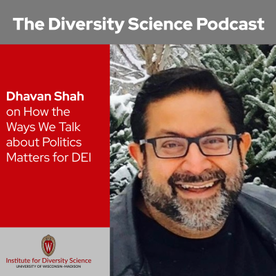 episode Dhavan Shah on How the Ways We Talk About Politics Matters for DEI artwork