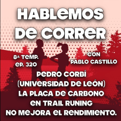 episode La placa de carbono en Trail Runing NO mejora el rendimiento. Pedro Corbí (Universidad de León) artwork