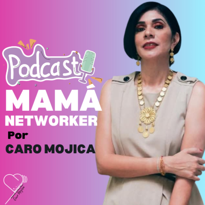 Mamá Networker por Caro Mojica