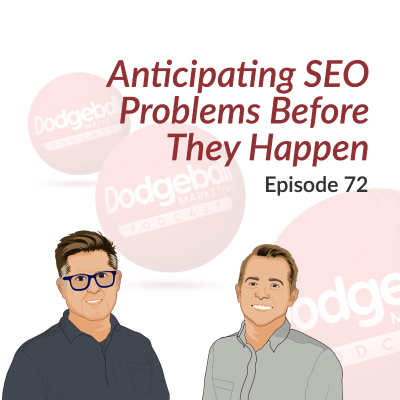 episode Dodgeball Marketing Podcast #72: Anticipating SEO Problems Before They Happen artwork