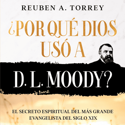 episode Capítulo 3 III. UN ESTUDIANTE PROFUNDO Y PRÁCTICO DE LA BIBLIA -¿Por qué Dios usó a D. L. Moody? El Secreto Espiritual del más grande evangelista del Siglo XIX artwork