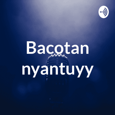 Bacotan nyantuyy