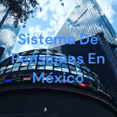 Sistema De Pensiones En México