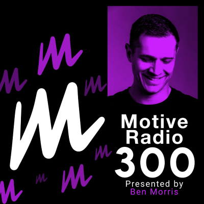 episode Episode 300: Motive Radio 300 - Presented by Ben Morris artwork