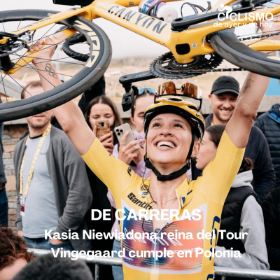 episode DE CARRERAS: Kasia Niewiadoma reina del Tour. Vingegaard cumple en Polonia | Ciclismo de Ayer y de Hoy artwork