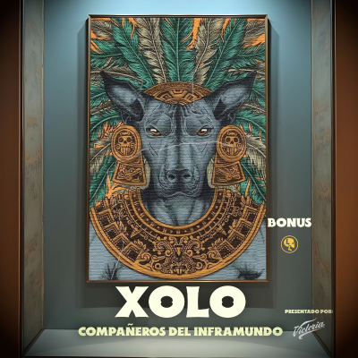 episode BONUS: Xolo - Compañeros del Inframundo (Presentado Por Victoria) artwork