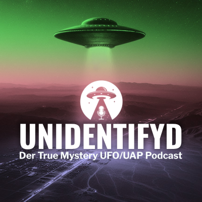 UNIDENTIFYD - Der True Mystery UFO Podcast