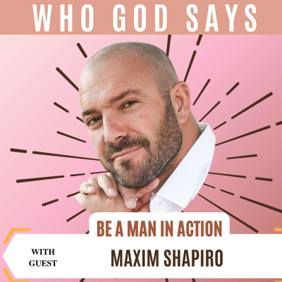 episode Find Your True Self : Be A Man In Action w/ Maxim Shapiro artwork