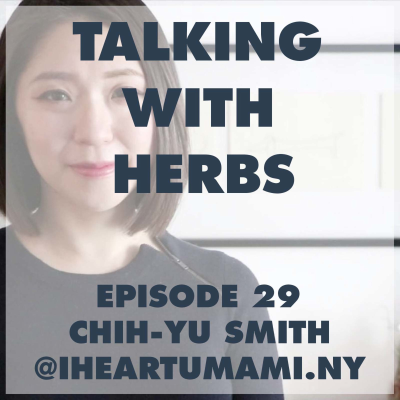 episode Talking With Herbs - Episode 29 - Chih-Yu Smith(@iheartumami.ny) artwork