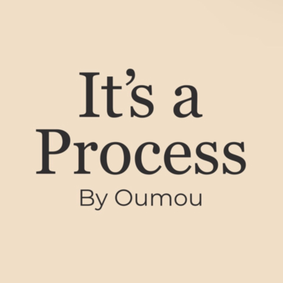 It’s a Process