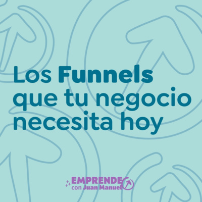 episode Los Funnels que tu negocio necesita hoy | Ep. 18 artwork