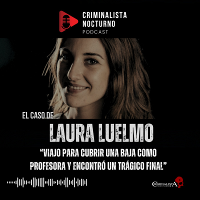 episode El caso de Laura Luelmo | Criminalista Nocturno artwork
