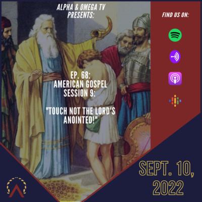 episode #68 American Gospel Session 9: "TOUCH NOT THE LORD'S ANOINTED!" artwork