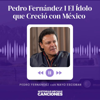 episode 477. Pedro Fernández I El Ídolo que Creció con México en Entrevista con Nayo Escobar artwork